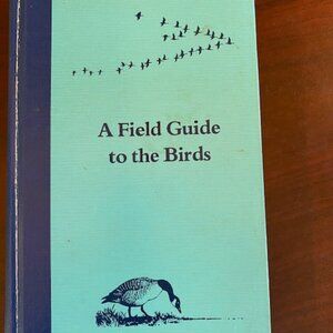A Field Guide to the Birds: A Completely New Guide to All the Birds of Easte...